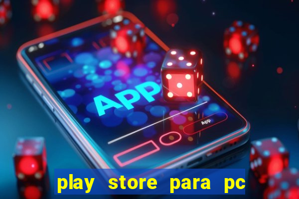 play store para pc windows 7